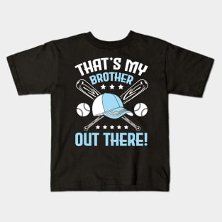 Baseball That's My Brother Out There Player Sister Cousin Kids T-Shirt